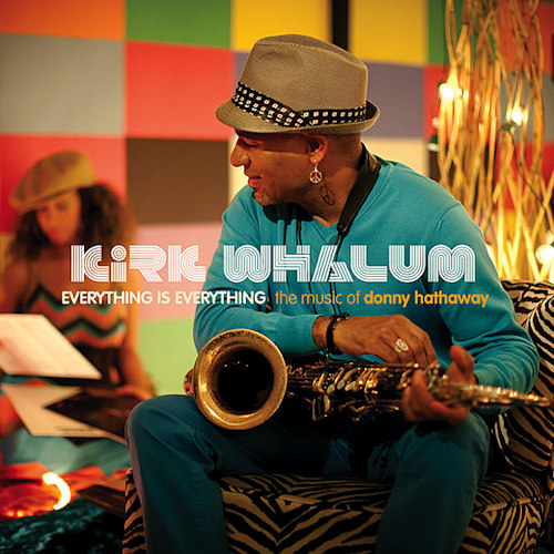 WHALUM, KIRK - EVERYTHING IS EVERYTHING: THE MUSIC OF DONNY HATHAWAYWHALUM, KIRK - EVERYTHING IS EVERYTHING - THE MUSIC OF DONNY HATHAWAY.jpg